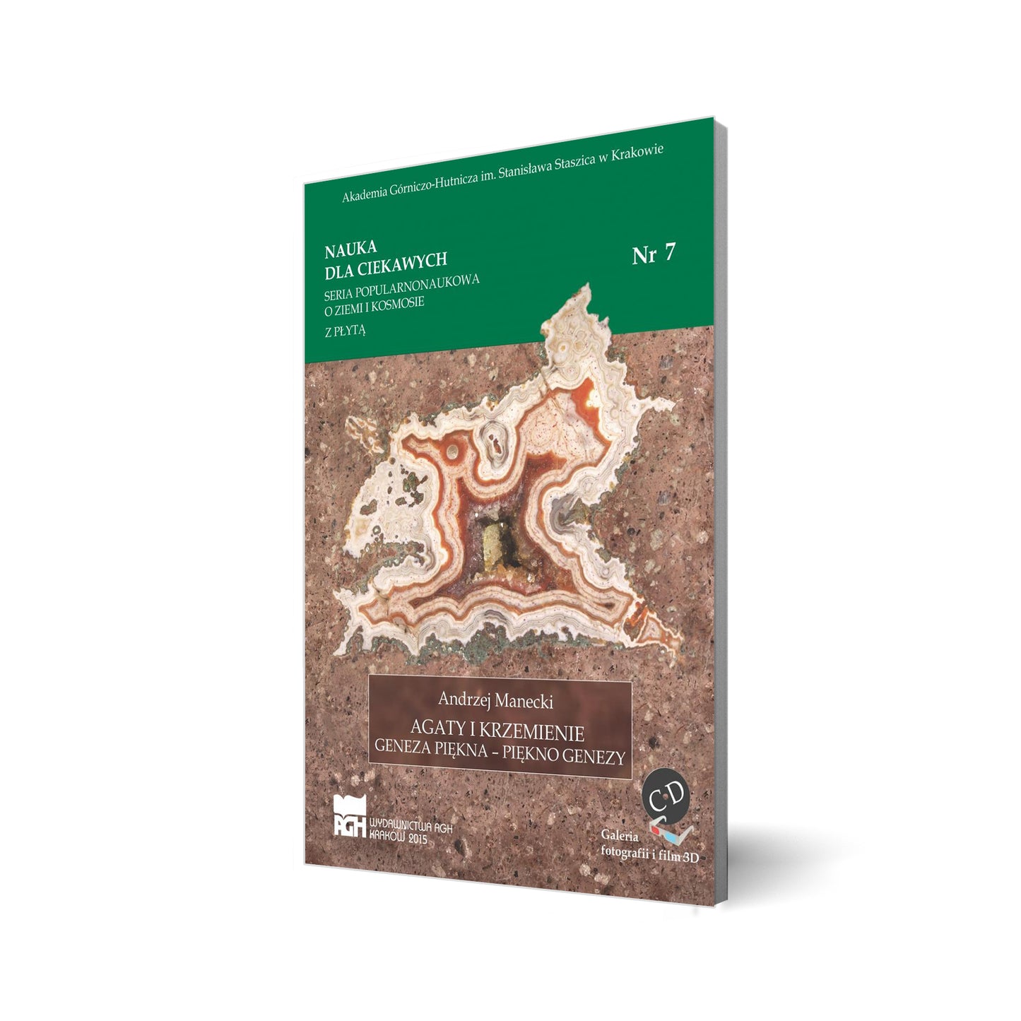 Nauka dla ciekawych. Agaty i krzemienie. Geneza piękna - piękno genezy. Nr 7