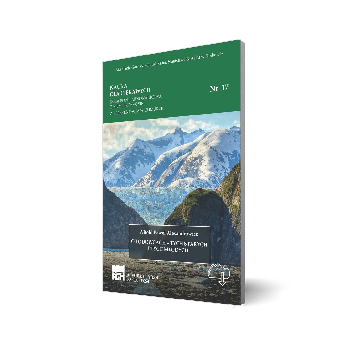 Nauka dla ciekawych. O lodowcach – tych starych i tych młodych. Nr 17