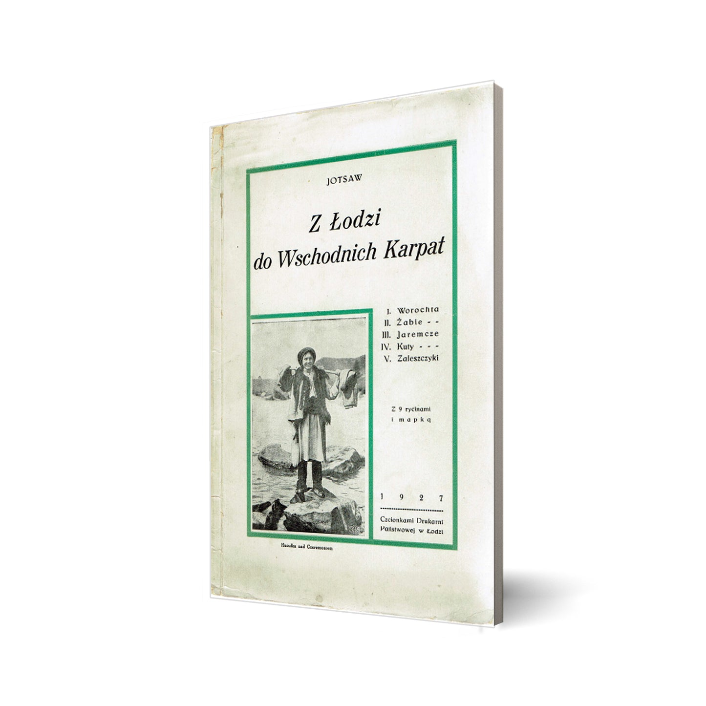 Z Łodzi do Wschodnich Karpat : Worochta, Żabie, Jaremcze, Kuty, Zaleszczyki