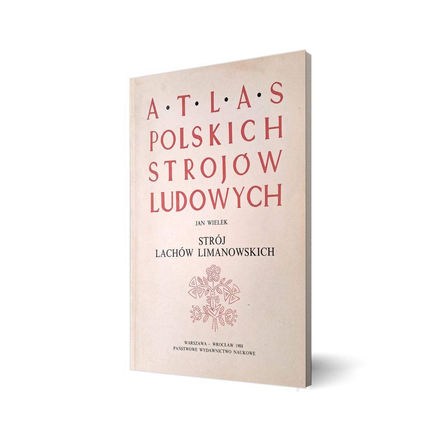 Atlas Polskich Strojów Ludowych. Strój Lachów Limanowskich