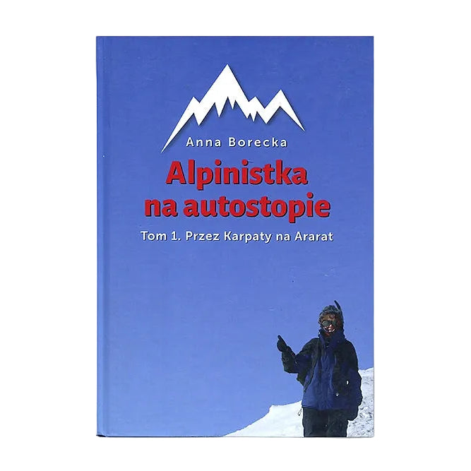Alpinistka na autostopie. Tom I. Przez Karpaty na Ararat