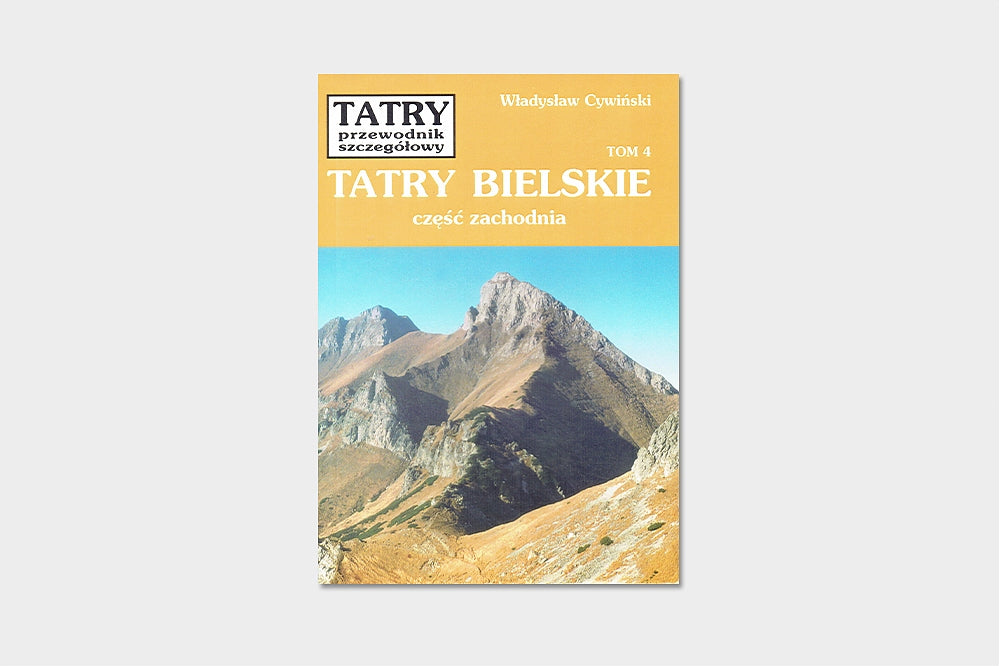 Tatry. Przewodnik szczegółowy, tom 4. Tatry Bielskie - część zachodnia