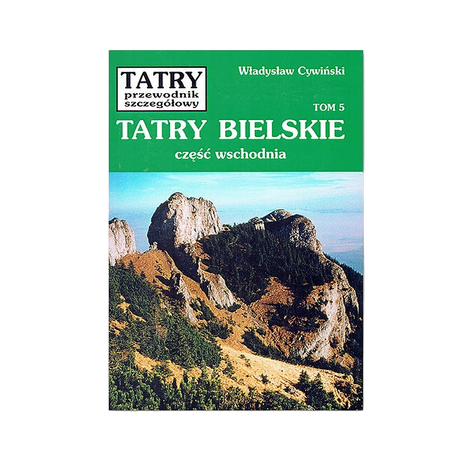 Tatry. Przewodnik szczegółowy, tom 5. Tatry Bielskie - część wschodnia