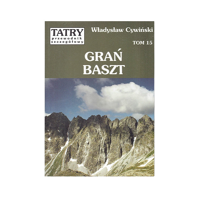 Tatry. Przewodnik szczegółowy, tom 15. Grań Baszt