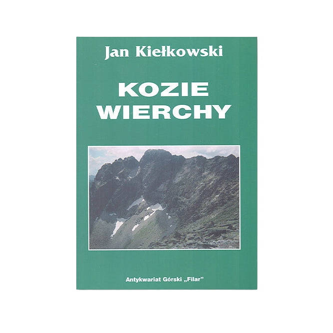 Kozie Wierchy oraz Zamarła Turnia, Buczynowa Strażnica i Czarne Ściany. Tatry Wysokie część 3. Monografia taternicka.