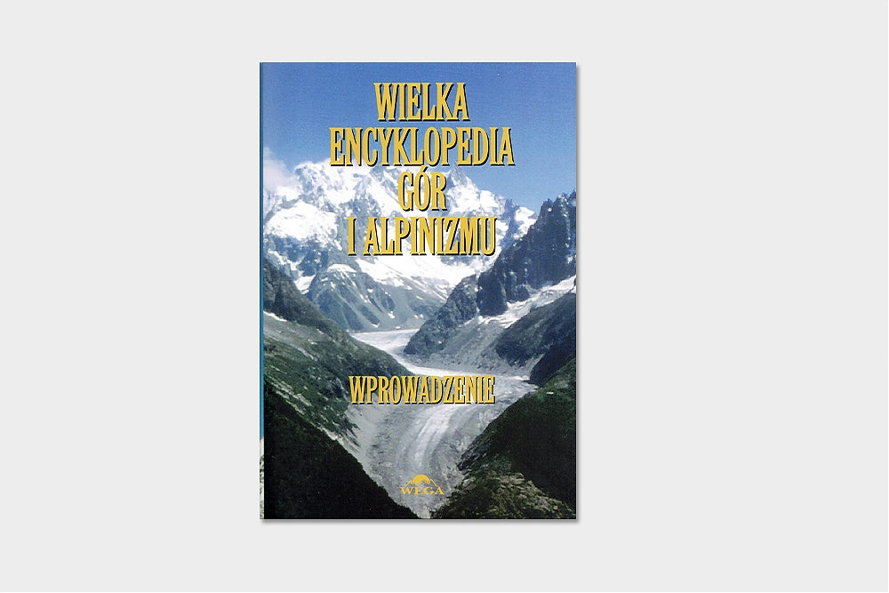 Wielka Encyklopedia Gór i Alpinizmu I tom Wprowadzenie