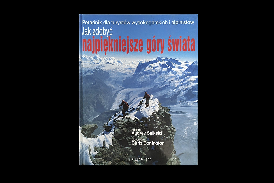 Jak zdobyć najpiękniejsze góry świata - poradnik dla turystów wysokogórskich i alpinistów