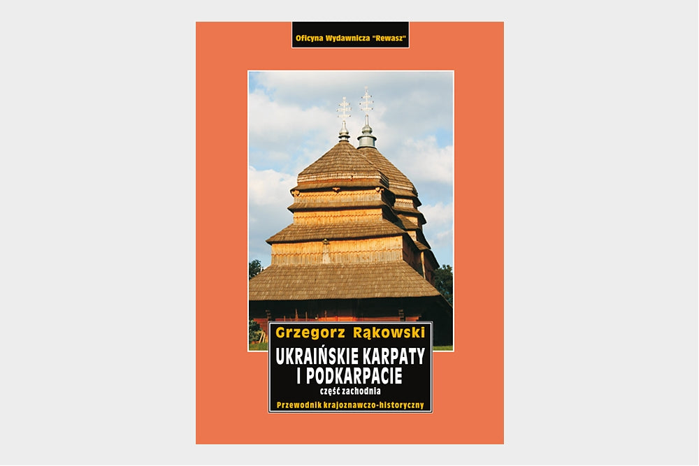 Ukraińskie Karpaty i Podkarpacie. Część zachodnia - przewodnik krajoznawczy-historyczny