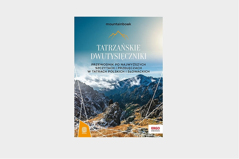 Tatrzańskie dwutysięczniki. Przewodnik po najwyższych szczytach i przełęczach w Tatrach polskich i słowackich