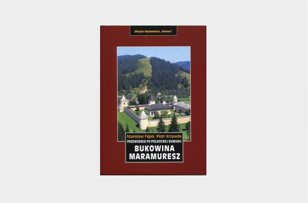 Bukowina. Maramuresz. Przewodnik po północnej Rumunii. Wyd. 2
