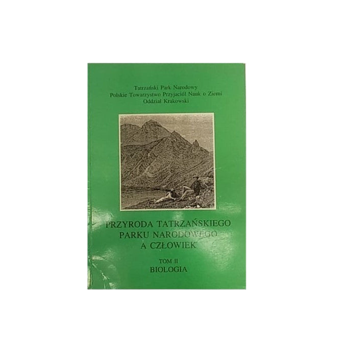 Przyroda Tatrzańskiego Parku Narodowego a człowiek. Tom II. Biologia