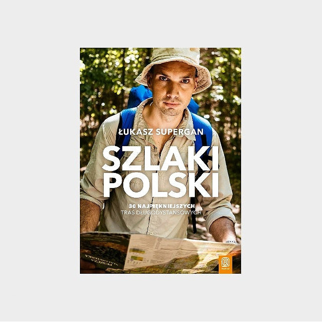 Szlaki Polski. 30 najpiękniejszych tras długodystansowych