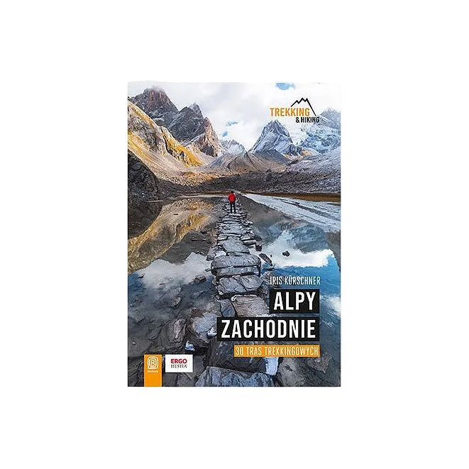Alpy Zachodnie. 30 wielodniowych tras trekkingowych