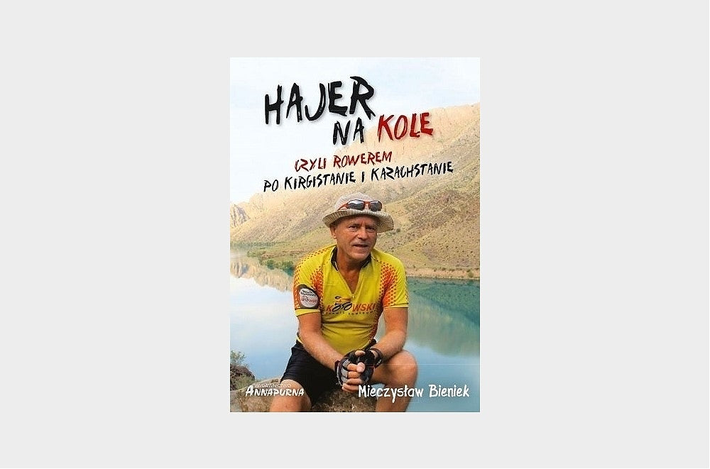 Hajer na kole, czyli rowerem po Kirgistanie i Kazachstanie