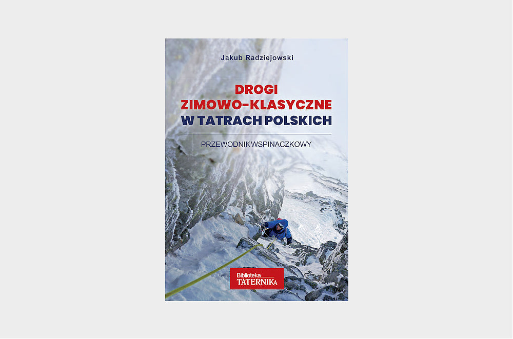 Drogi zimowo-klasyczne w Tatrach Polskich. Przewodnik wspinaczkowy + Taternik nr 375 gratis