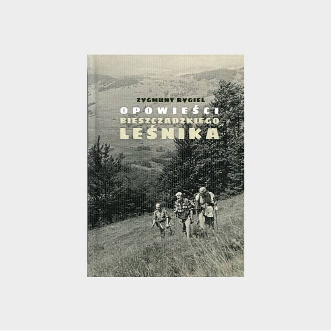 Opowieści bieszczadzkiego leśnika