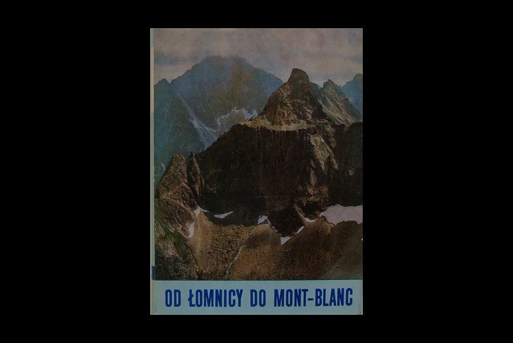 W skałach i lodach świata. Tom III. Od Łomnicy do Mont-Blanc