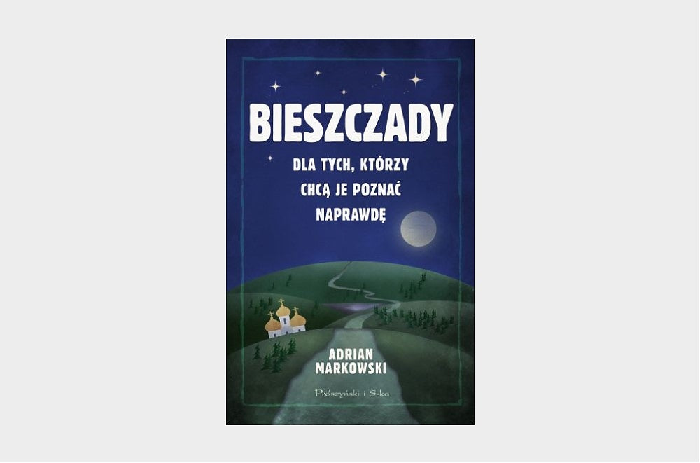 Bieszczady. Dla tych, którzy chcą je poznać naprawdę