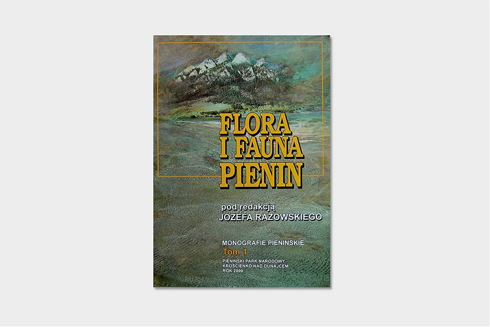 Flora i Fauna Pienin - Monografie Pienińskie tom 1