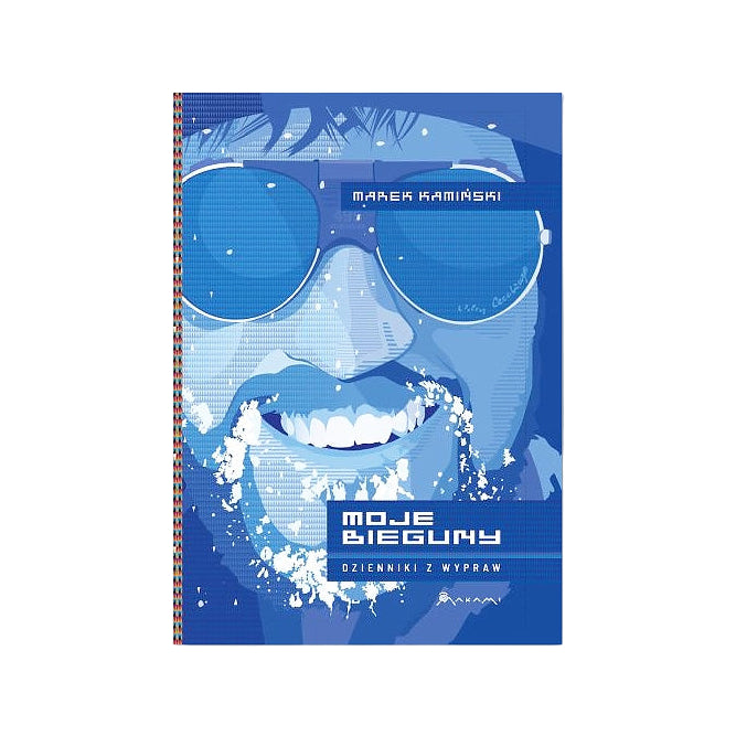 Moje bieguny. Dzienniki z wypraw