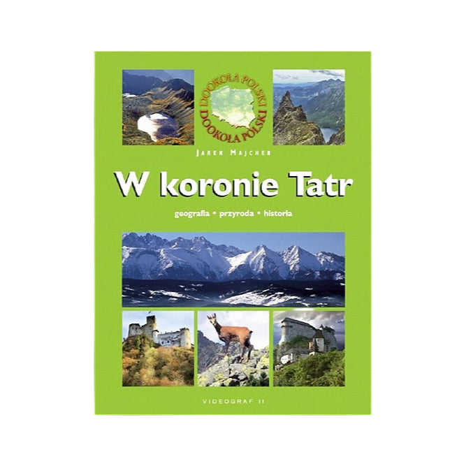 W koronie Tatr. Geografia. Przyroda. Historia