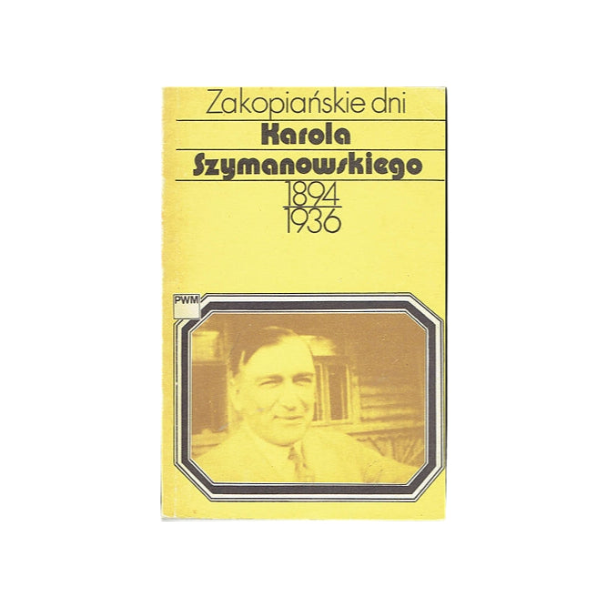 Zakopiańskie dni Karola Szymanowskiego 1894-1936