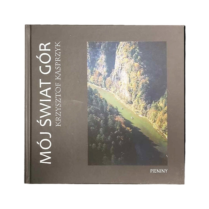 Mój świat gór. Pieniny. Tatry