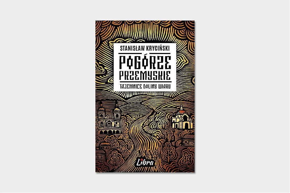 Pogórze Przemyskie. Tajemnice Doliny Wiaru