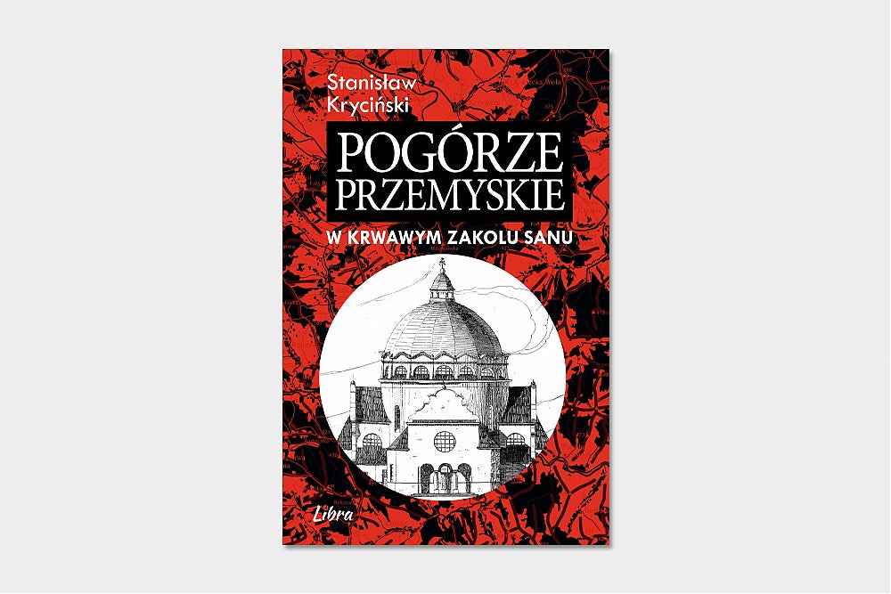 Pogórze Przemyskie. W krwawym zakolu Sanu