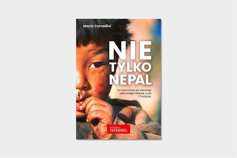Nie tylko Nepal. Od Dolomitów po Himalaje odkrywając Naturę, Ludy i Tradycje