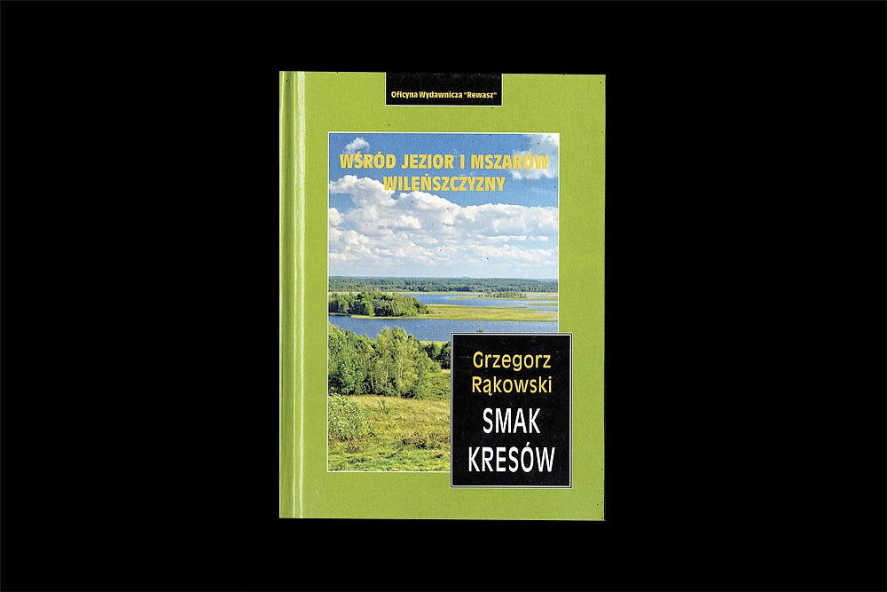 Smak Kresów 1. Wśród jezior i mszarów Wileńszczyzny. Wyd. 2