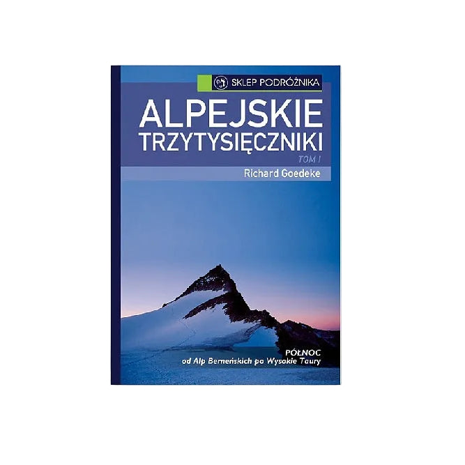 Alpejskie trzytysięczniki. Tom I Północ