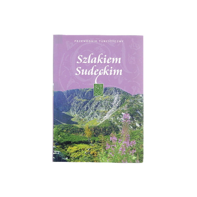 Szlakiem Sudeckim. Przewodnik turystyczny