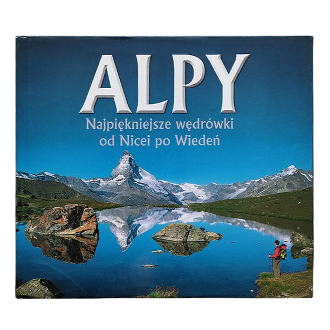 Alpy. Najpiękniejsze wędrówki od Nicei po Wiedeń