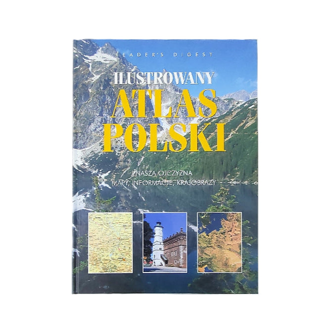 Ilustrowany atlas Polski - nasza Ojczyzna - mapy, informacje, krajobrazy