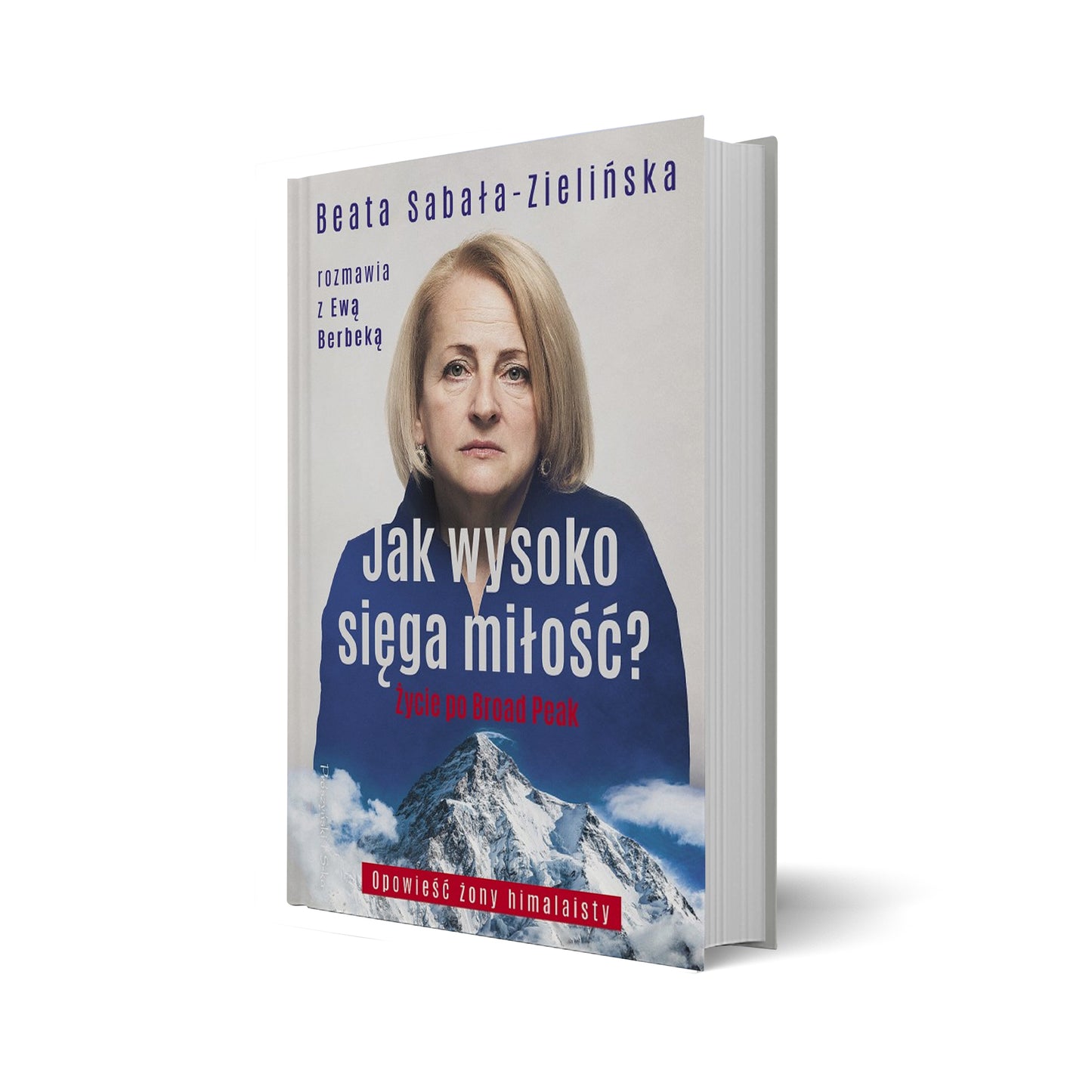 Jak wysoko sięga miłość? Życie po Broad Peak. Rozmowa z Ewą Berbeką