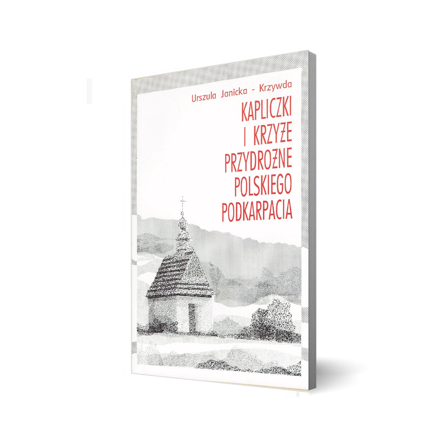 Kapliczki i krzyże przydrożnego polskiego podkarpacia