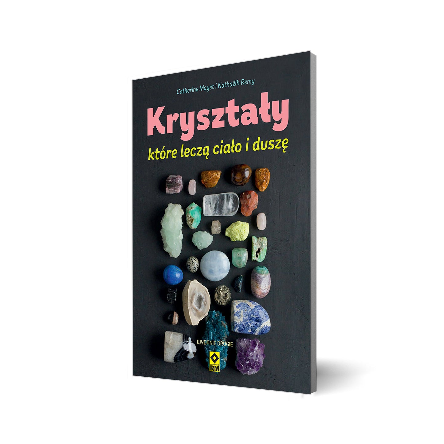 Kryształy które leczą ciało i duszę. Wyd. II