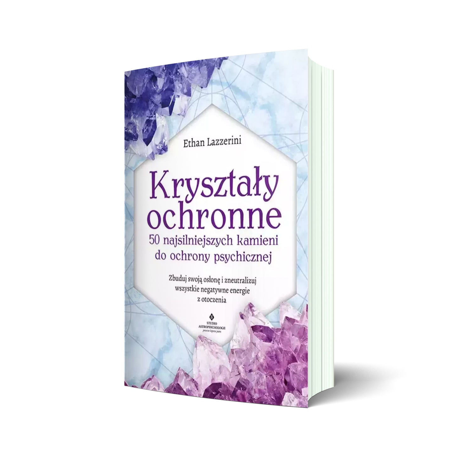 Kryształy ochronne. 50 najsilniejszych kamieni do ochrony psychicznej.