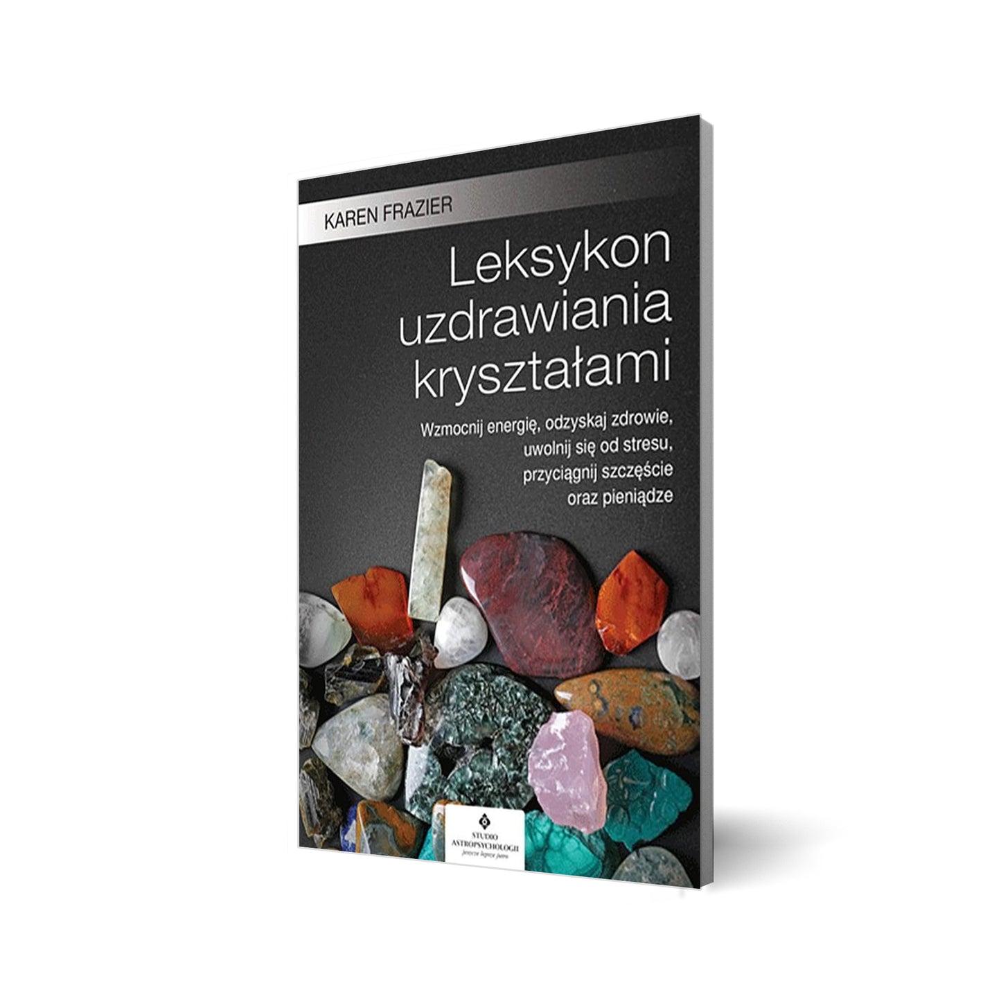 Leksykon uzdrawiania kryształami
