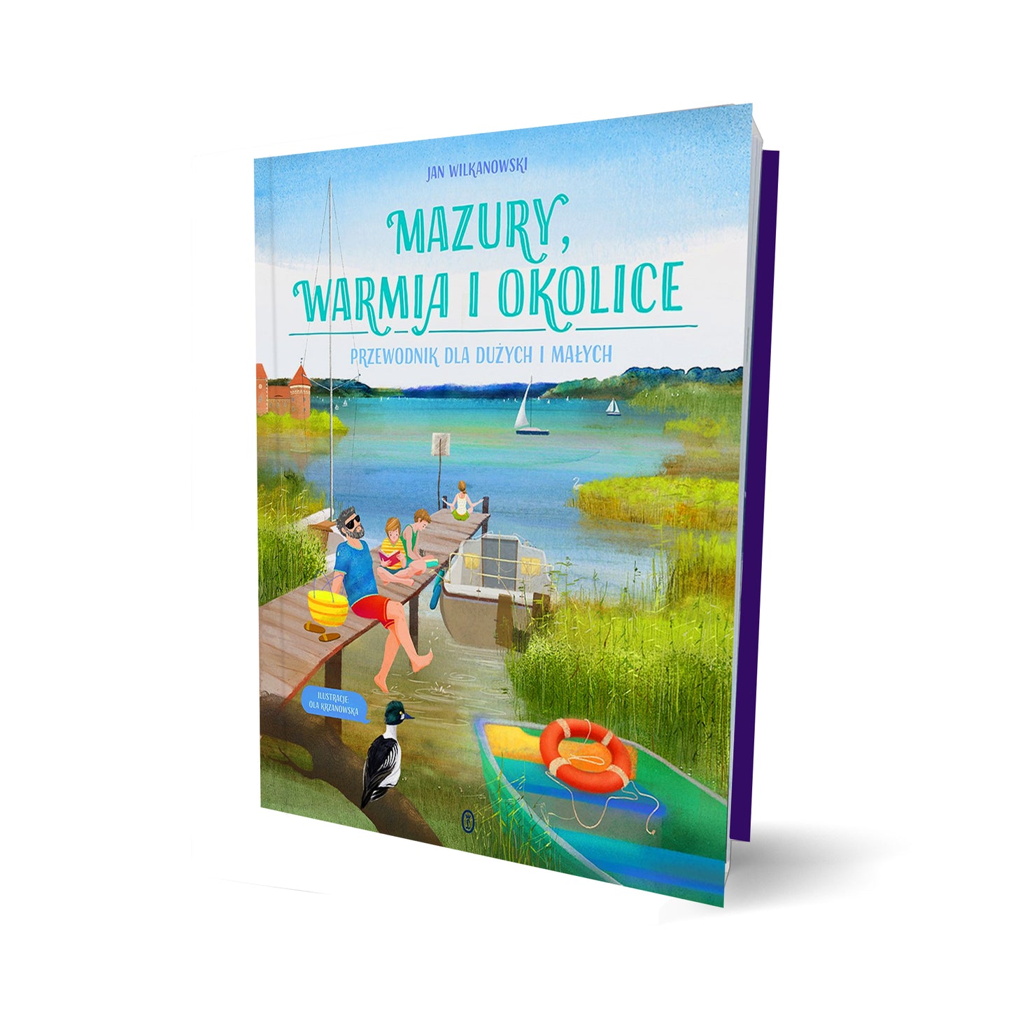 Mazury, Warmia i okolice. Przewodnik dla dużych i małych