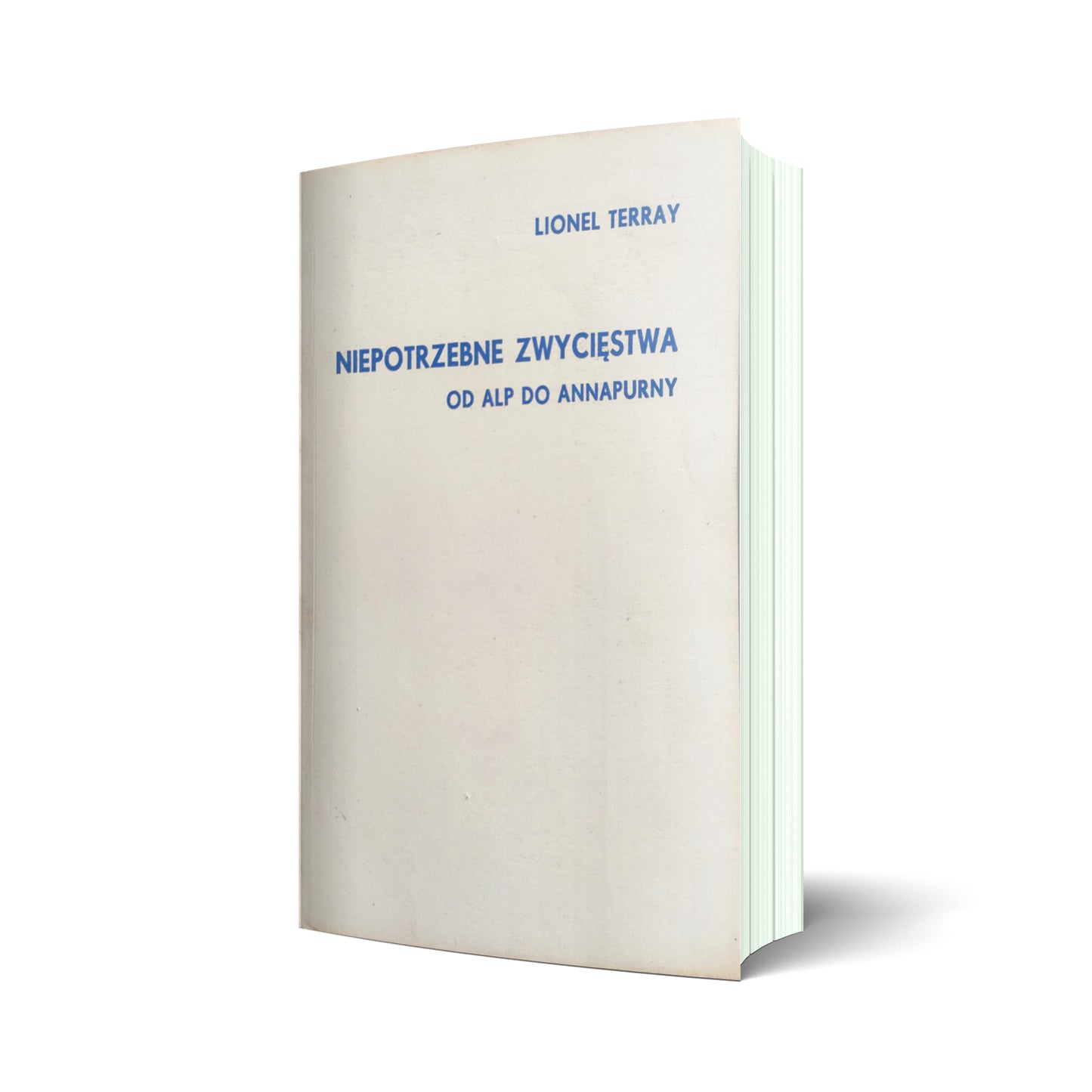 Niepotrzebne zwycięstwa. Od Alp do Annapurny