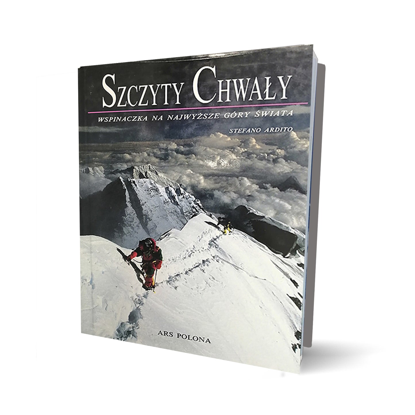 Szczyty chwały. Wspinaczka na najwyższe góry świata