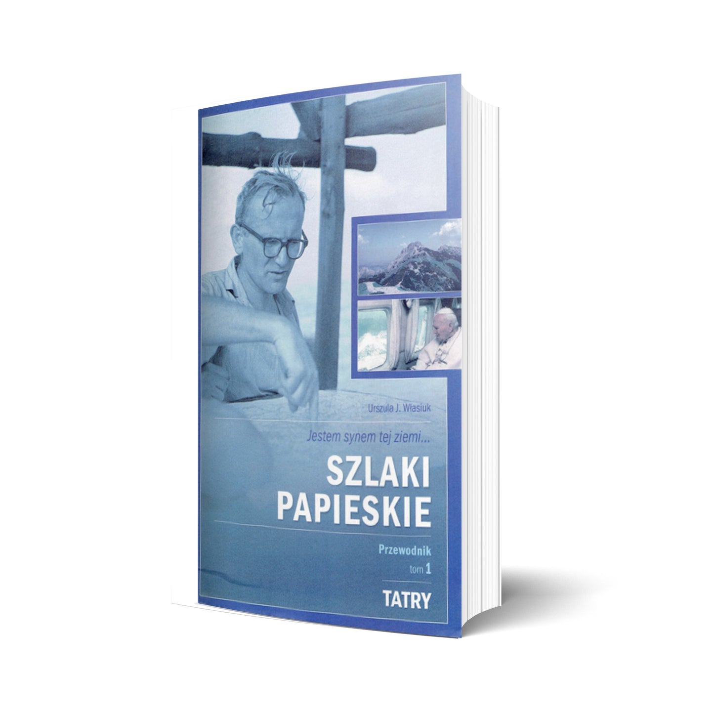 Szlaki papieskie. Przewodnik tom 1. Tatry