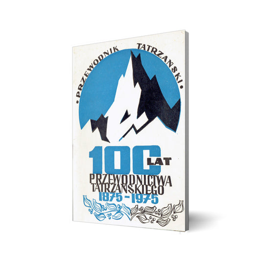 100 lat przewodnictwa tatrzańskiego 1875-1975. Przewodnik Tatrzański