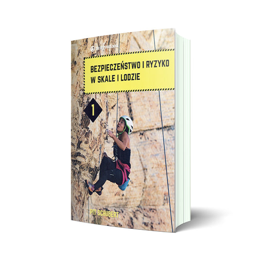 Bezpieczeństwo i ryzyko w skale i lodzie. Tom I