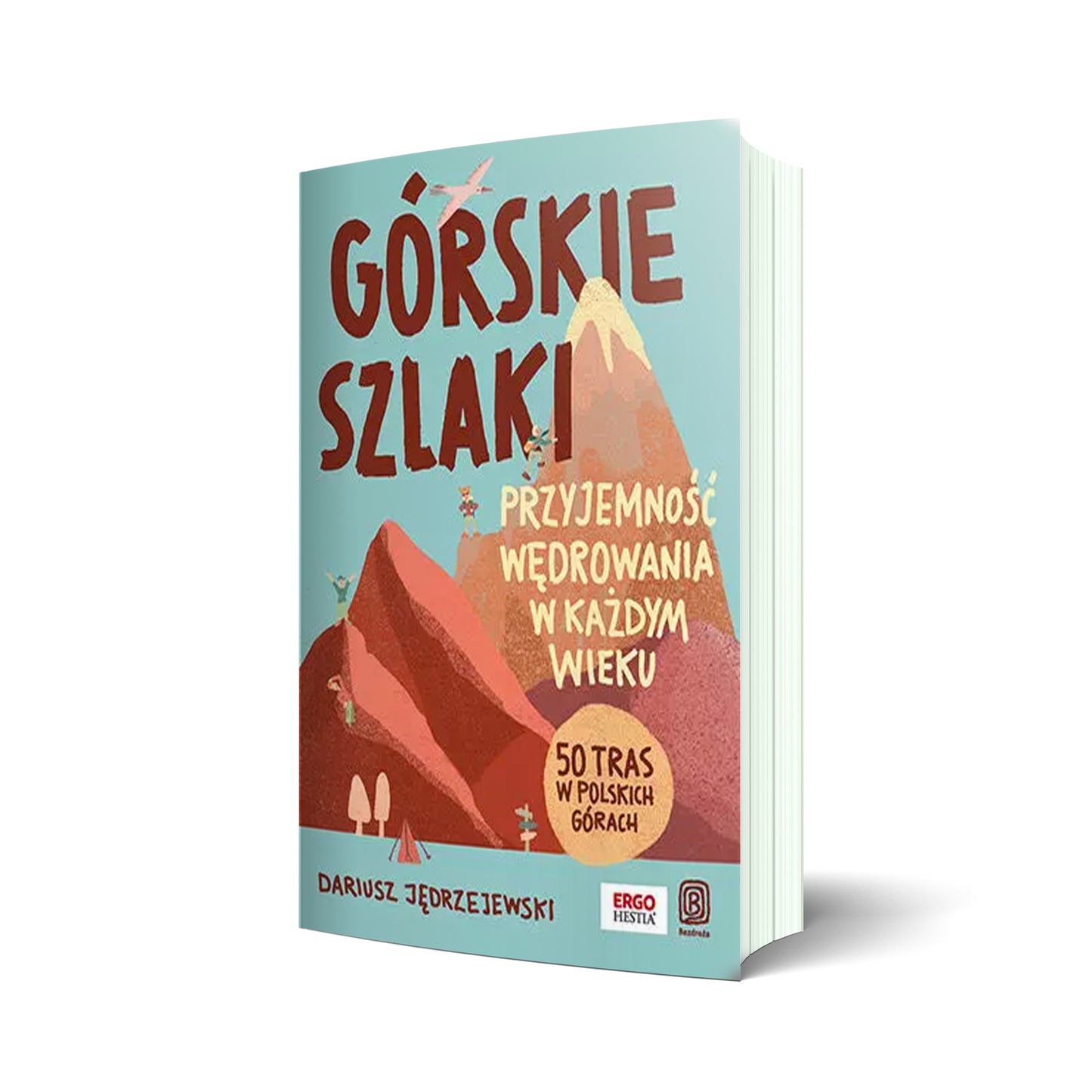 Górskie szlaki. Przyjemność wędrowania w każdym wieku. 50 tras w polskich górach