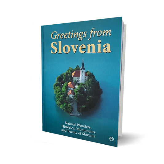 Greetings from Slovenia. Natural Wonders, Historical Monuments and Beauty of Slovenia