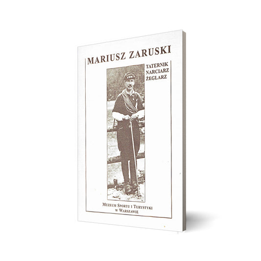 Mariusz Zaruski. Taternik, narciarz, żeglarz
