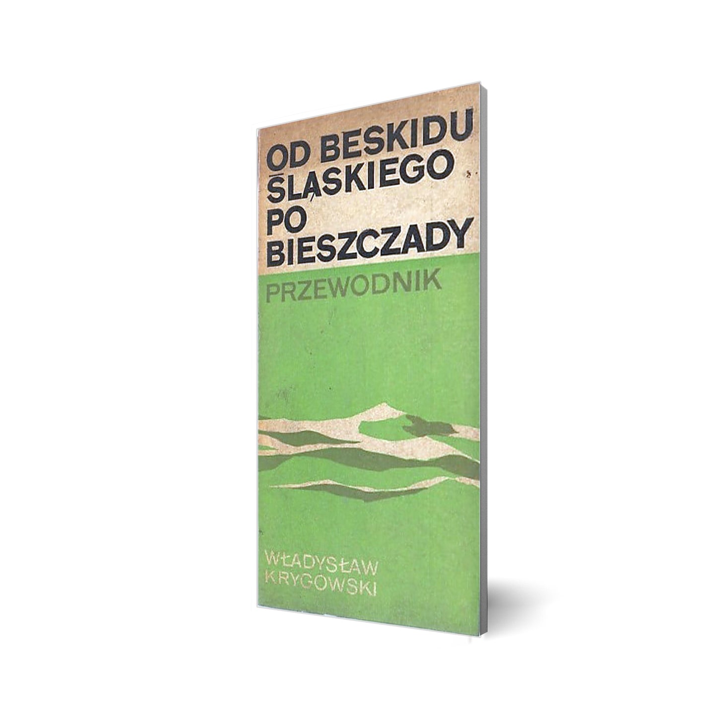 Od Beskidu Śląskiego po Bieszczady. Przewodnik